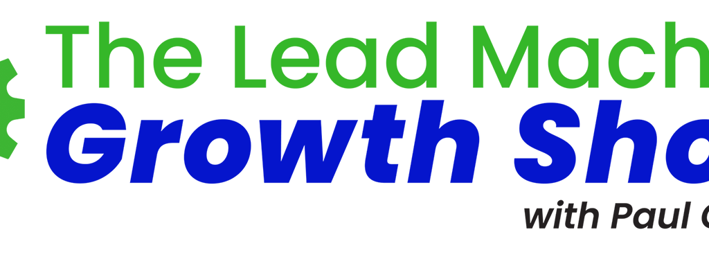 The Lead Machine Growth Show
